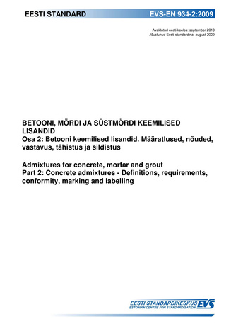 EVS-EN 934-2:2009 Betooni ja mördi keemilised lisandid. Osa 2, Betooni keemilised lisandid : määratlused, nõuded, vastavus, tähistus ja sildistus = Admixtures for concrete, mortar and grout. Part 2, Concrete admixtures : definitions, requirements, conf...