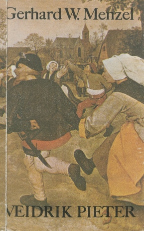 Veidrik Pieter : romaan talupojakunstnikust Pieter Bruegelist (vanem) 